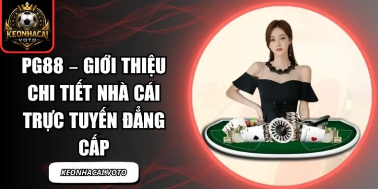 PG88 – Giới Thiệu Chi Tiết Nhà Cái Trực Tuyến Đẳng Cấp 3 PG88