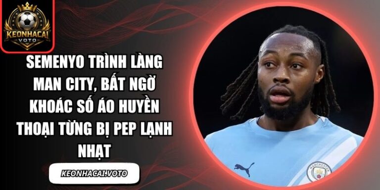 Semenyo trình làng Man City, bất ngờ khoác số áo huyền thoại từng bị Pep lạnh nhạt 10 Semenyo trình làng Man City