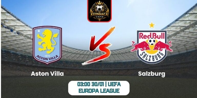 Soi kèo nhận định trận Aston Villa vs Salzburg