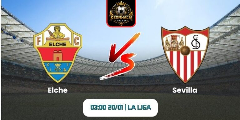 Soi kèo nhận định trận Elche vs Sevilla (03:00 20/01 | La Liga) 7 Soi kèo nhận định trận Elche vs Sevilla