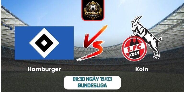 Soi kèo trận Hamburger vs Koln (00:30 ngày 15/03, Bundesliga) 5 Hamburger vs Koln
