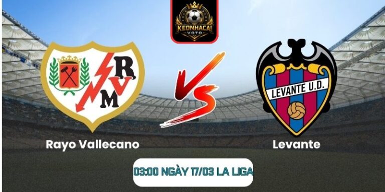 Soi kèo trận Rayo Vallecano vs Levante (03:00 ngày 17/03, La Liga) 8 Rayo Vallecano vs Levante