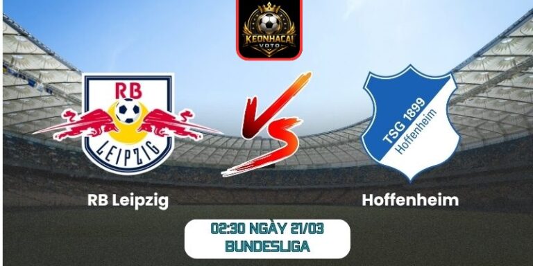 Soi kèo trận RB Leipzig vs Hoffenheim (02:30 ngày 21/03, Bundesliga) 7 RB Leipzig vs Hoffenheim