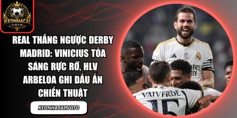 Real thắng ngược derby Madrid: Vinicius tỏa sáng rực rỡ, HLV Arbeloa ghi dấu ấn chiến thuật 2 Real thắng ngược derby Madrid