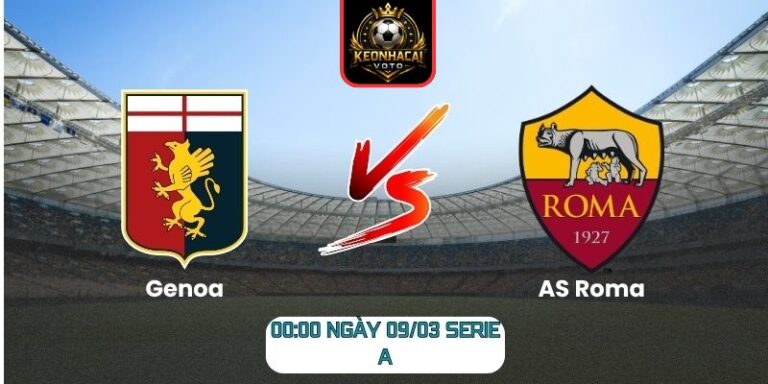 Soi kèo trận Genoa vs AS Roma (00:00 ngày 09/03, Serie A): Roma được đánh giá cao hơn 3 Soi kèo trận Genoa vs AS Roma (00:00 ngày 09/03, Serie A)
