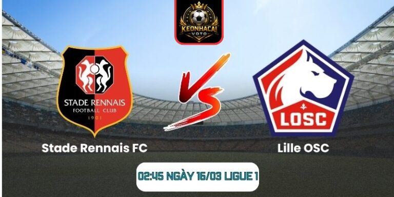 Soi kèo trận Stade Rennais FC vs Lille OSC (02:45 ngày 16/03, Ligue 1) 10 Stade Rennais FC vs Lille OSC