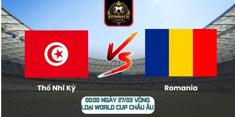 Soi kèo trận Thổ Nhĩ Kỳ vs Romania (00:00 ngày 27/03, Vòng loại World Cup châu Âu) 9 Thổ Nhĩ Kỳ vs Romania