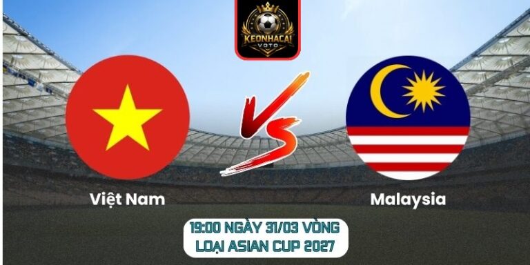Soi kèo trận Việt Nam vs Malaysia (19:00 ngày 31/03, Vòng loại Asian Cup 2027) 7 Việt Nam vs Malaysia