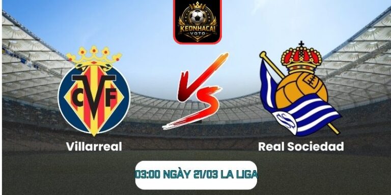 Soi kèo trận Villarreal vs Real Sociedad (03:00 ngày 21/03, La Liga) 6 Villarreal vs Real Sociedad