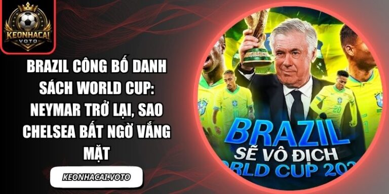 Brazil công bố danh sách World Cup: Neymar trở lại, sao Chelsea bất ngờ vắng mặt 2 Brazil công bố danh sách World Cup