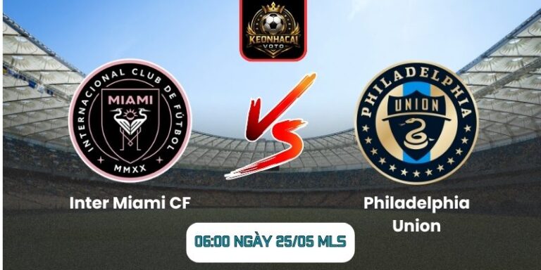 Soi kèo Inter Miami CF vs Philadelphia Union (06:00 ngày 25/05, MLS) 8 Inter Miami CF vs Philadelphia Union