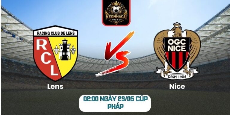 Soi kèo Lens vs Nice (02:00 ngày 23/05, Cúp Pháp) 10 Lens vs Nice