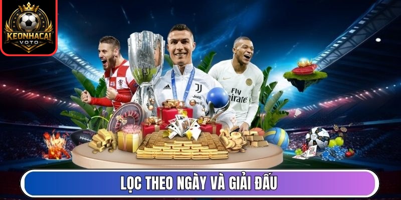 Lịch Thi Đấu 6 Lọc theo ngày và giải đấu
