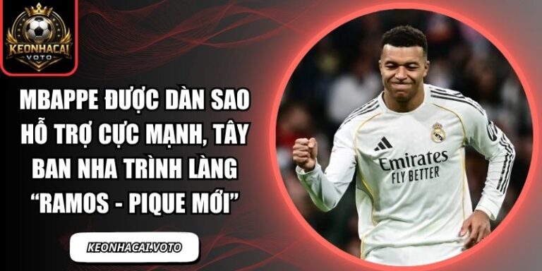 Mbappe được dàn sao hỗ trợ cực mạnh, Tây Ban Nha trình làng “Ramos - Pique mới” 5 Mbappe được dàn sao hỗ trợ cực mạnh