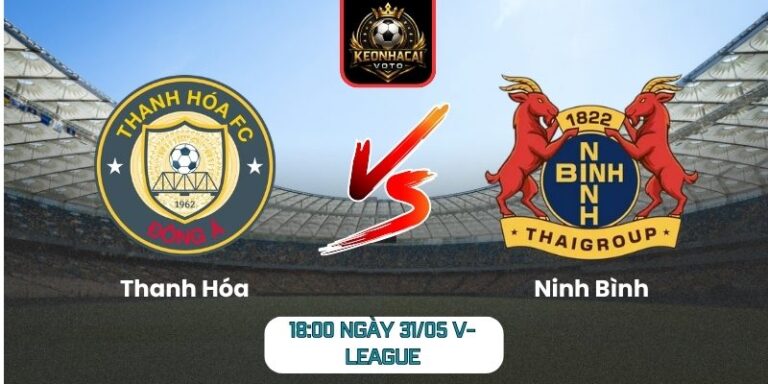 Soi kèo Thanh Hóa vs Ninh Bình (18:00 ngày 31/05, V-League) 2 Thanh Hóa vs Ninh Bình
