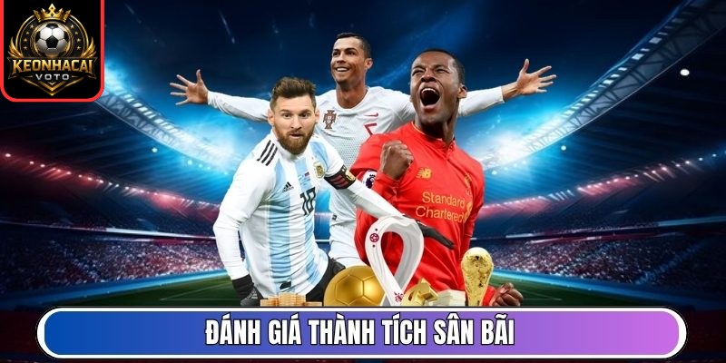 Xếp Hạng 10 Đánh giá thành tích sân bãi