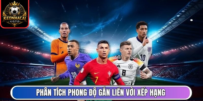 Xếp Hạng 9 Phân tích phong độ gắn liền với xếp hạng