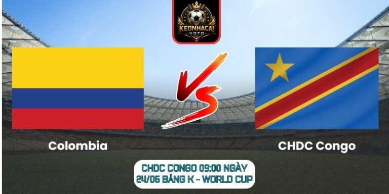 Soi kèo Colombia vs CHDC Congo 09:00 ngày 24/06 (Bảng K - World Cup) 7 Colombia vs CHDC Congo