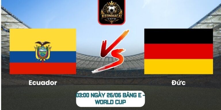 Soi kèo Ecuador vs Đức 03:00 ngày 26/06 (Bảng E - World Cup) 10 Ecuador vs Đức