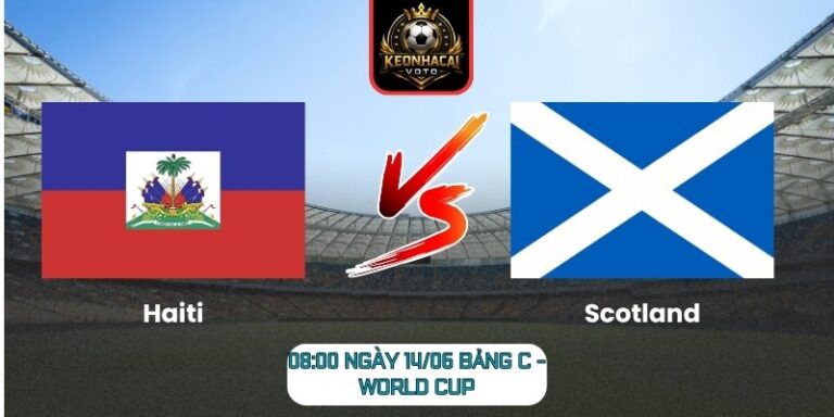 Soi Kèo Haiti Vs Scotland 08:00 Ngày 14/06 (Bảng C - World Cup) 8 Haiti vs Scotland