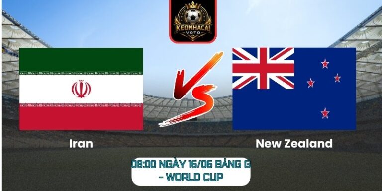Soi Kèo Iran Vs New Zealand 08:00 Ngày 16/06 (Bảng G - World Cup) 9 Iran vs New Zealand