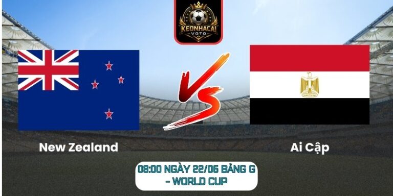 Soi kèo New Zealand vs Ai Cập 08:00 ngày 22/06 (Bảng G - World Cup) 5 New Zealand vs Ai Cập